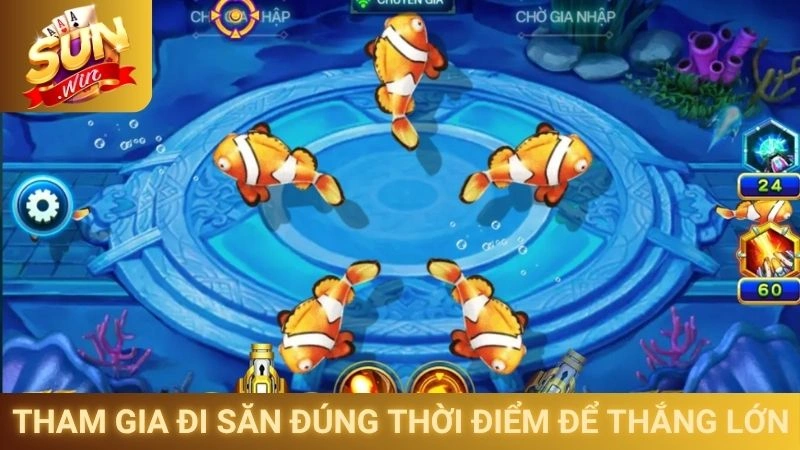 Tham gia đi săn đúng thời điểm để thắng lớn