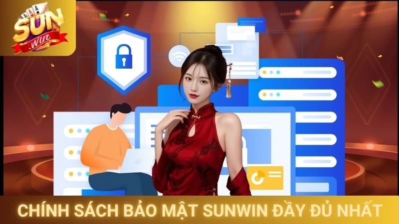Chính sách bảo mật Sunwin đầy đủ nhất