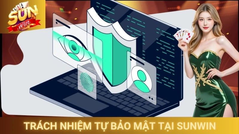 Trách nhiệm tự bảo mật thông tin tại Sunwin